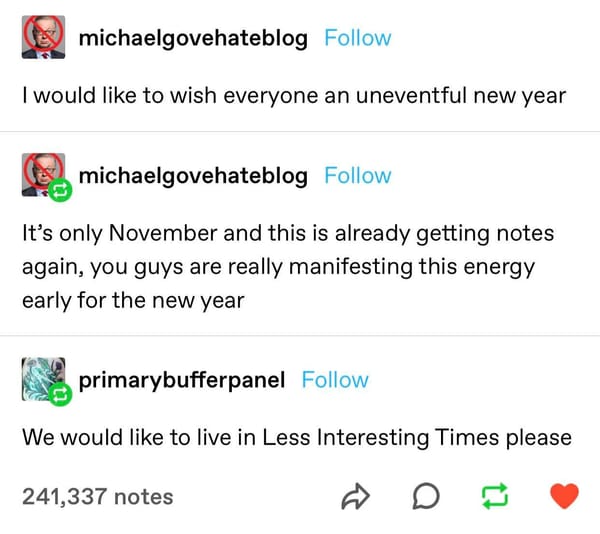 Tumblr post screenshot - michaelgovehateblog: I would like to wish everyone an uneventful new year - It's only November and this is already...